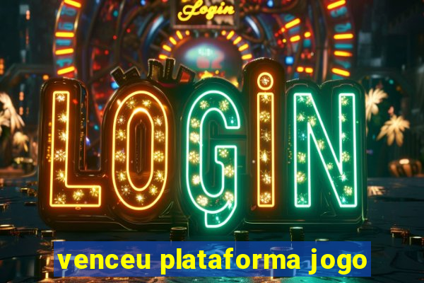 venceu plataforma jogo